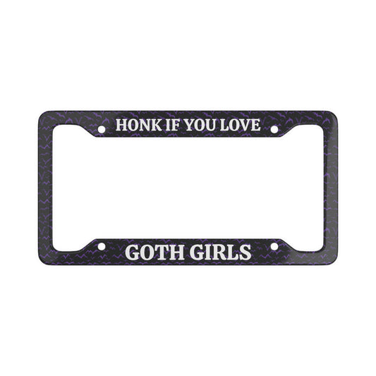 Honk If You Love Goth Girls License Plate Frame